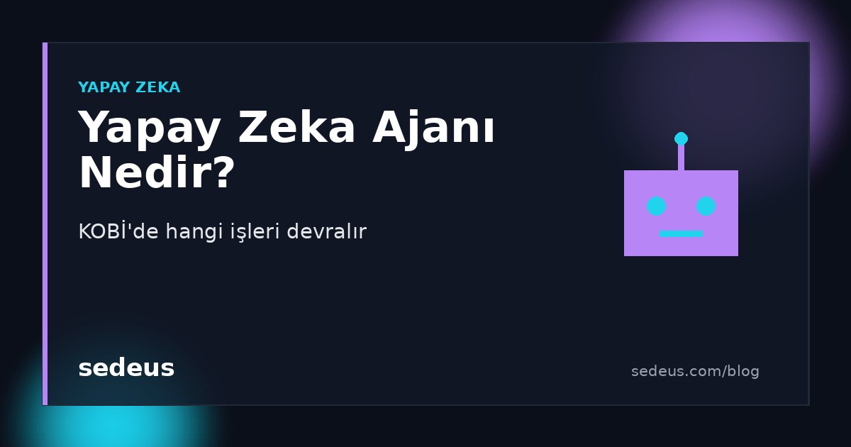 Yapay zeka ajanı nedir, KOBİ'de hangi işleri devralır